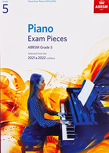 Piano Exam Pieces 2021 & 2022, ABRSM Grade 5: Selected from the 2021 & 2022 syllabus (ABRSM Exam Pieces)